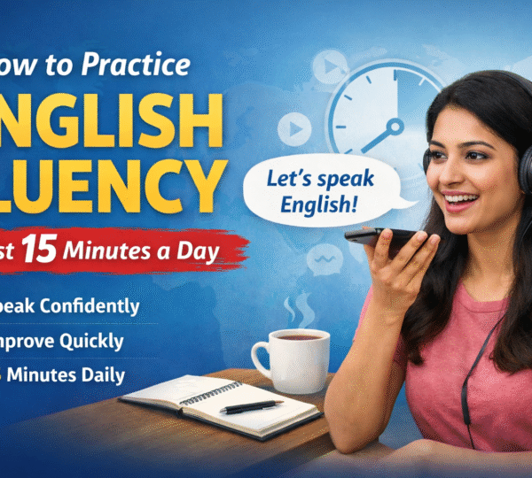 How to practice English fluency in just 15 minutes a day – daily spoken English practice