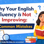 Why English fluency is not improving – featured image showing 6 common English speaking mistakes by Kalpa English Academy